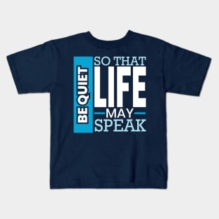 Be quiet so that life may speak introvert Kids T-Shirt